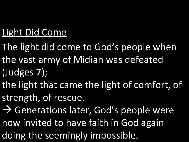 Light Did Come The light did come to God’s people when the vast army