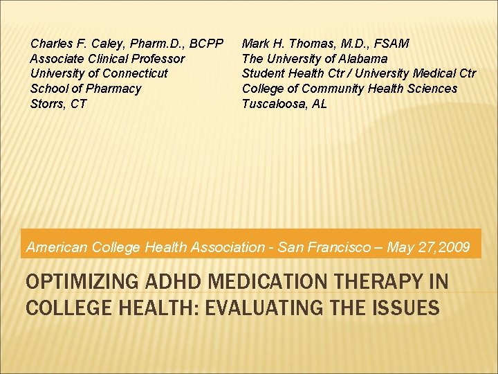 Charles F. Caley, Pharm. D. , BCPP Associate Clinical Professor University of Connecticut School