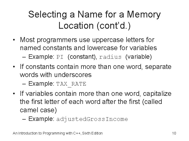 Selecting a Name for a Memory Location (cont’d. ) • Most programmers use uppercase
