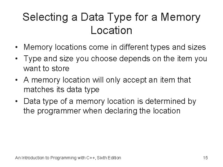 Selecting a Data Type for a Memory Location • Memory locations come in different