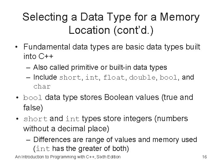 Selecting a Data Type for a Memory Location (cont’d. ) • Fundamental data types