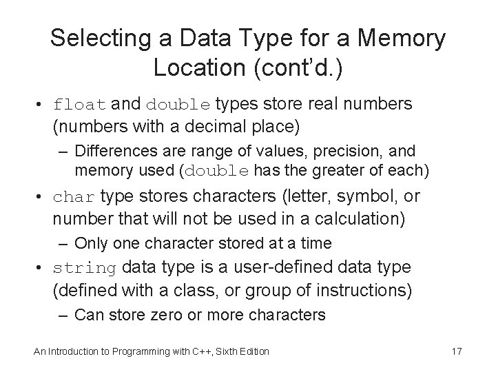 Selecting a Data Type for a Memory Location (cont’d. ) • float and double