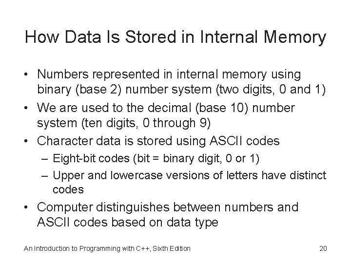 How Data Is Stored in Internal Memory • Numbers represented in internal memory using