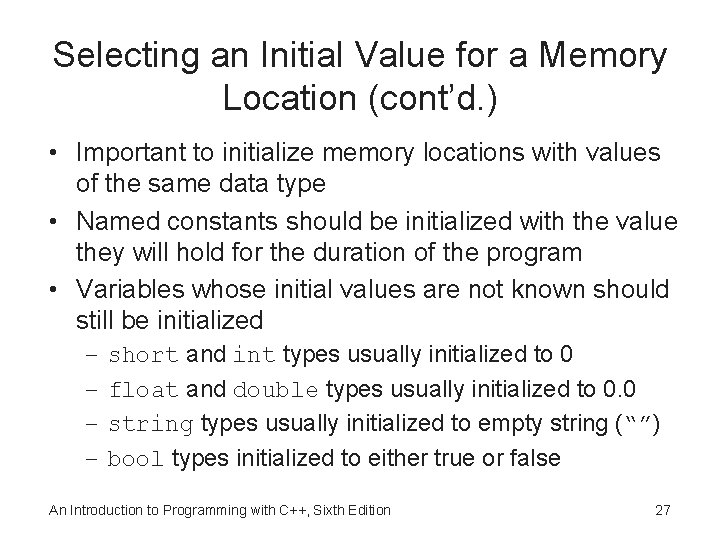 Selecting an Initial Value for a Memory Location (cont’d. ) • Important to initialize