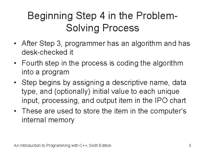 Beginning Step 4 in the Problem. Solving Process • After Step 3, programmer has