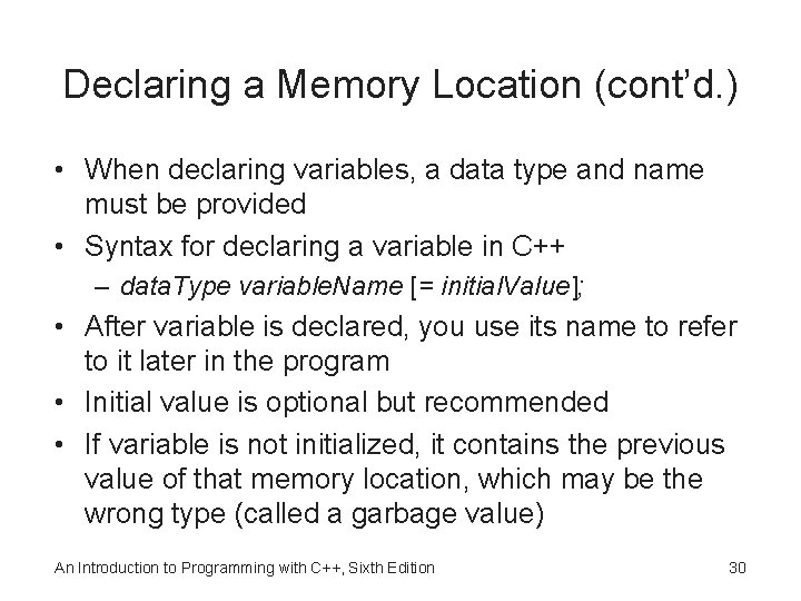 Declaring a Memory Location (cont’d. ) • When declaring variables, a data type and