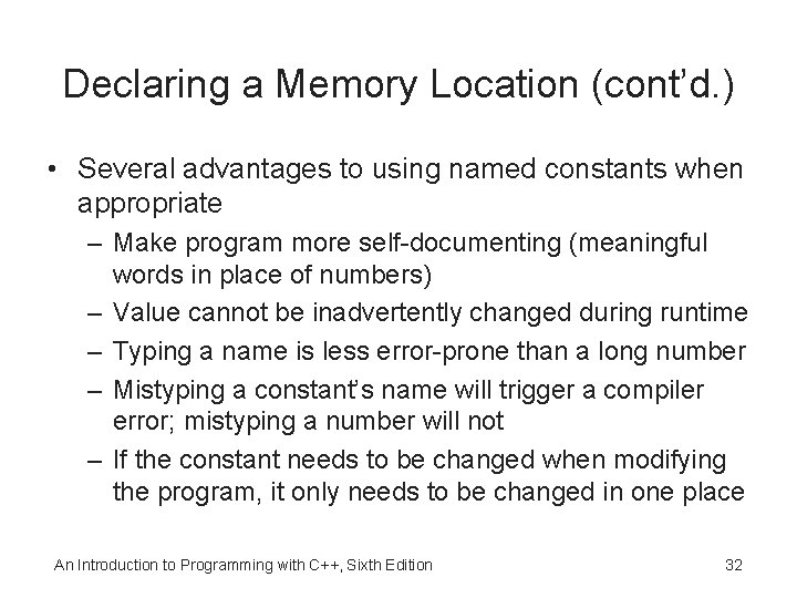 Declaring a Memory Location (cont’d. ) • Several advantages to using named constants when