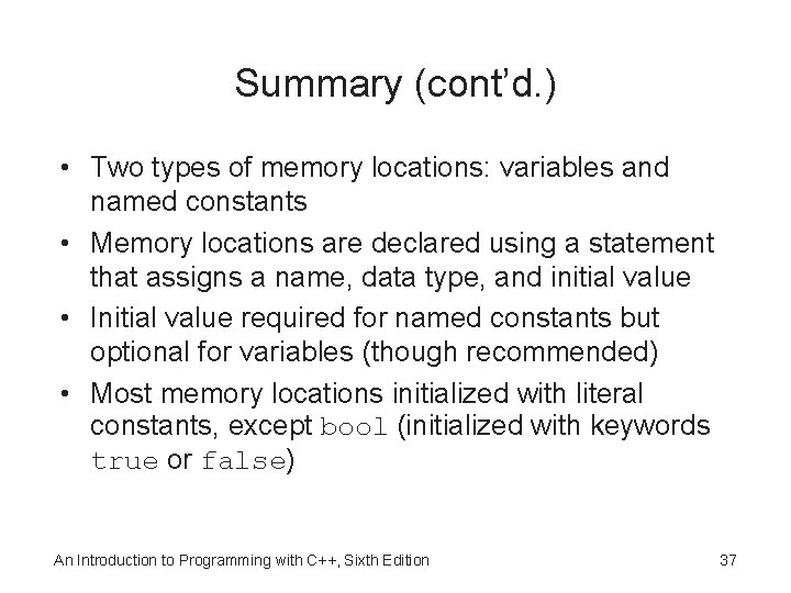 Summary (cont’d. ) • Two types of memory locations: variables and named constants •