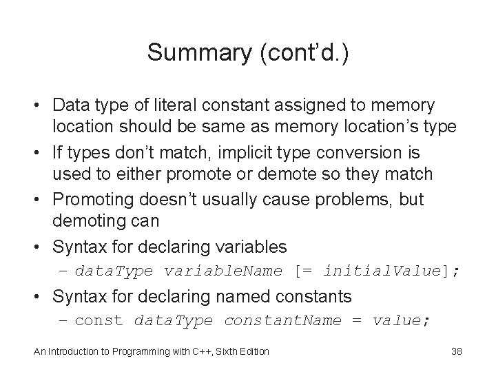 Summary (cont’d. ) • Data type of literal constant assigned to memory location should