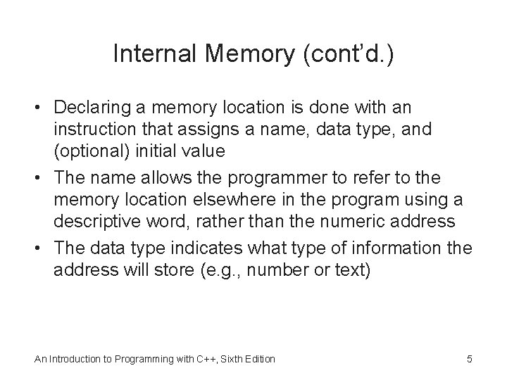 Internal Memory (cont’d. ) • Declaring a memory location is done with an instruction
