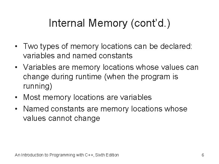 Internal Memory (cont’d. ) • Two types of memory locations can be declared: variables