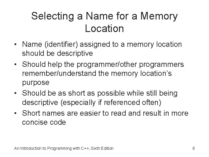 Selecting a Name for a Memory Location • Name (identifier) assigned to a memory