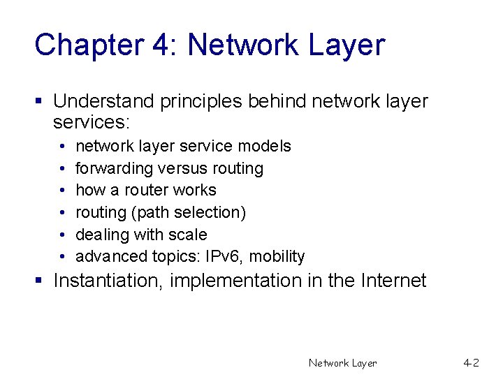Chapter 4: Network Layer § Understand principles behind network layer services: • • •