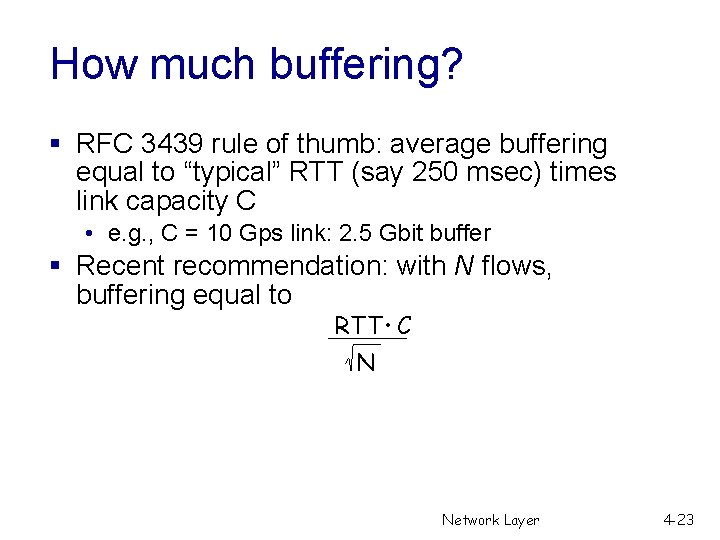 How much buffering? § RFC 3439 rule of thumb: average buffering equal to “typical”