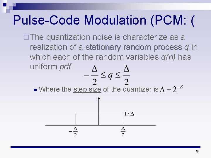 Pulse-Code Modulation (PCM: ( ¨ The quantization noise is characterize as a realization of
