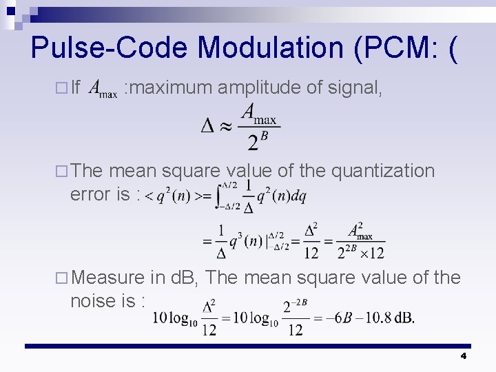 Pulse-Code Modulation (PCM: ( ¨ If : maximum amplitude of signal, ¨ The mean