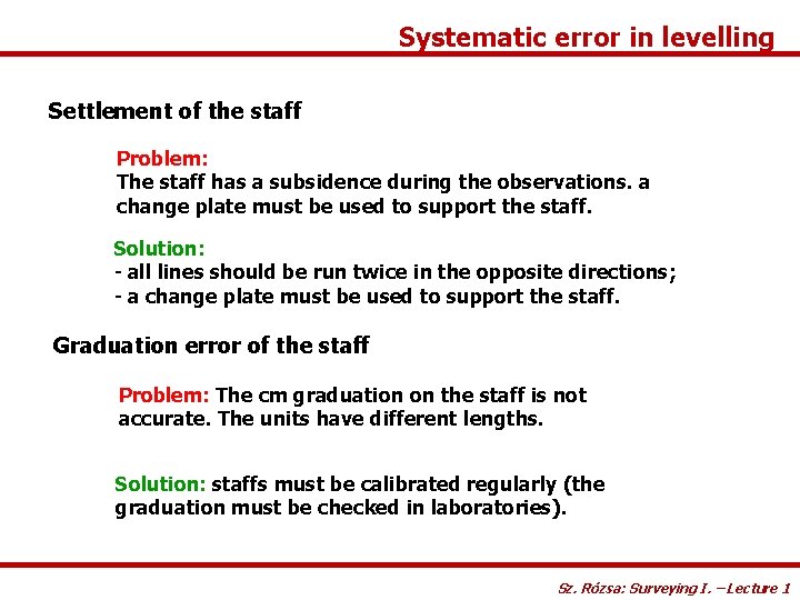 Systematic error in levelling Settlement of the staff Problem: The staff has a subsidence