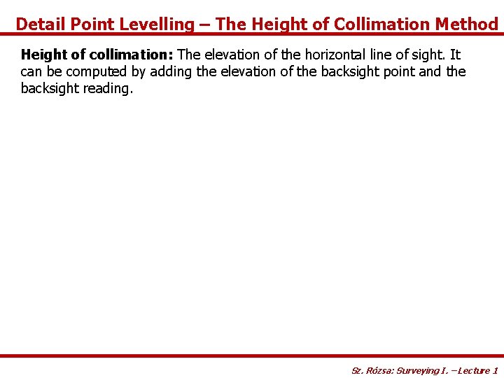 Detail Point Levelling – The Height of Collimation Method Height of collimation: The elevation