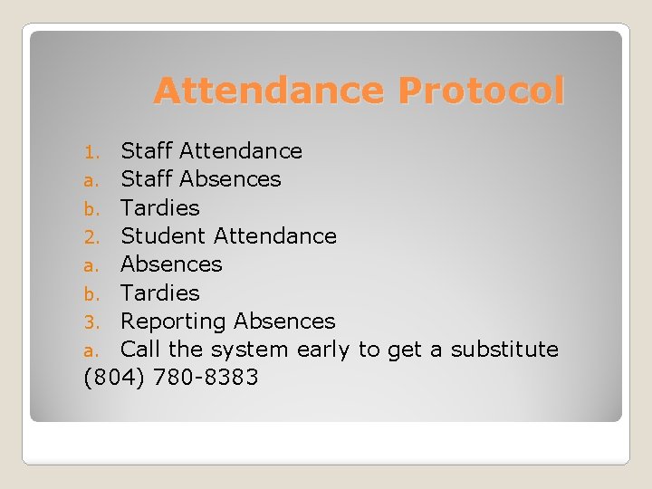 Attendance Protocol Staff Attendance a. Staff Absences b. Tardies 2. Student Attendance a. Absences