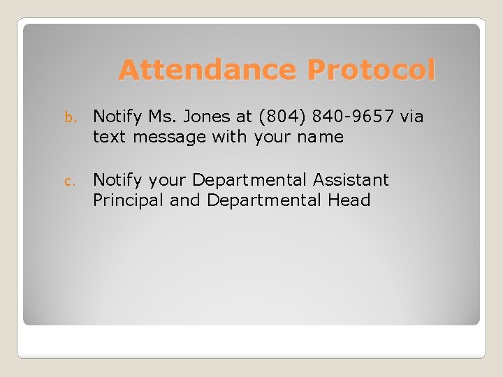 Attendance Protocol b. Notify Ms. Jones at (804) 840 -9657 via text message with