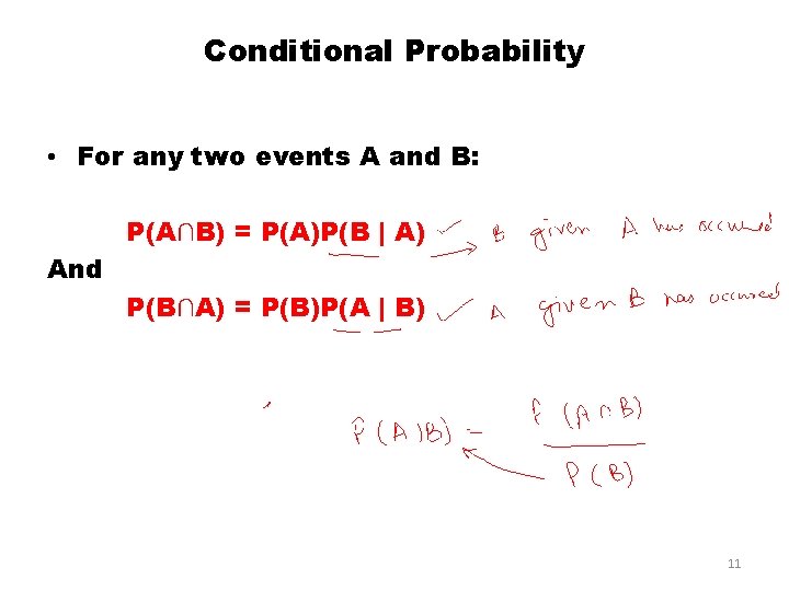 Conditional Probability • For any two events A and B: P(A∩B) = P(A)P(B | Conditional Probability • For any two events A and B: P(A∩B) = P(A)P(B |