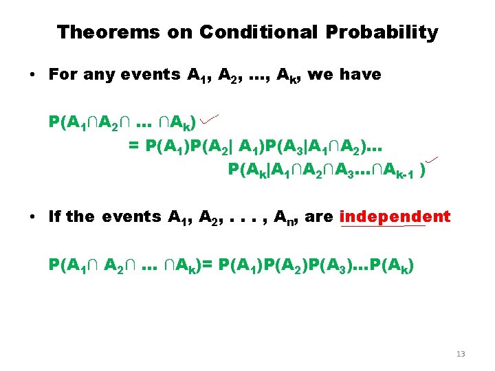 Theorems on Conditional Probability • For any events A 1, A 2, …, Ak, Theorems on Conditional Probability • For any events A 1, A 2, …, Ak,