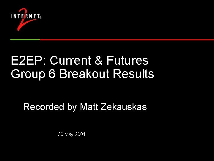 E 2 EP: Current & Futures Group 6 Breakout Results Recorded by Matt Zekauskas