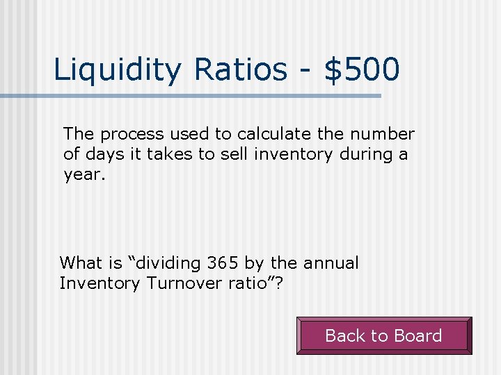 Liquidity Ratios - $500 The process used to calculate the number of days it