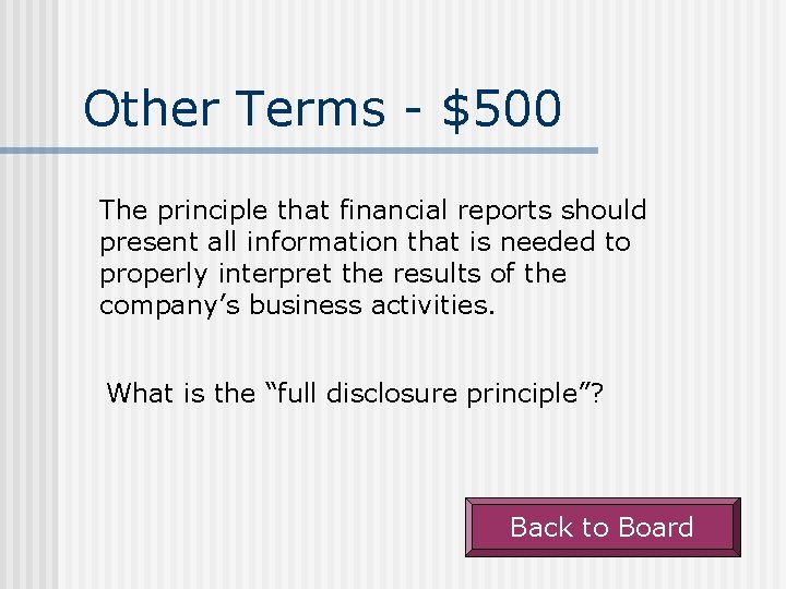 Other Terms - $500 The principle that financial reports should present all information that