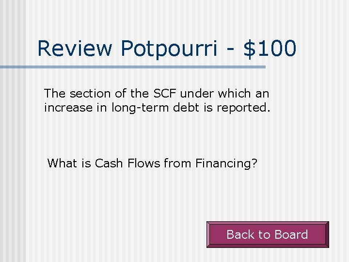Review Potpourri - $100 The section of the SCF under which an increase in