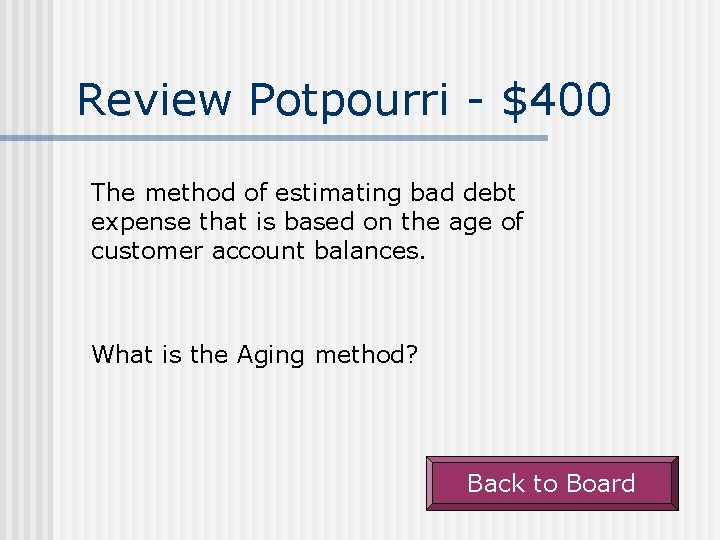 Review Potpourri - $400 The method of estimating bad debt expense that is based