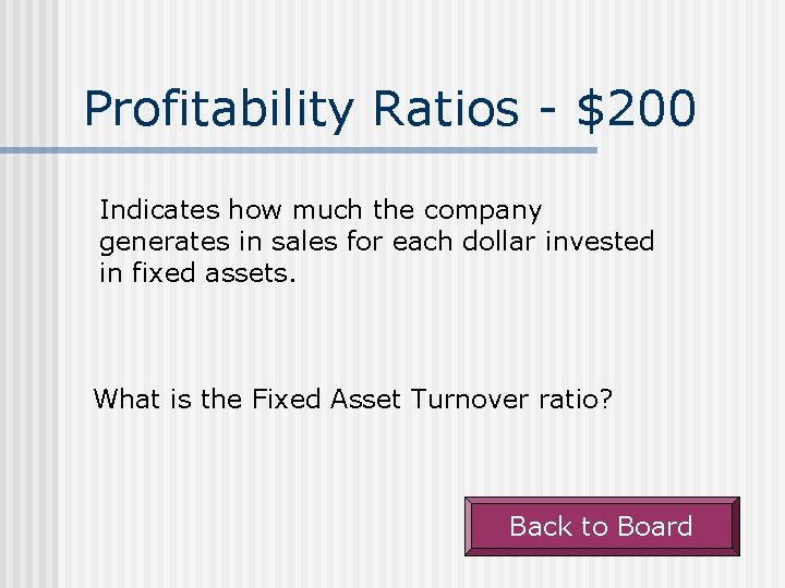 Profitability Ratios - $200 Indicates how much the company generates in sales for each