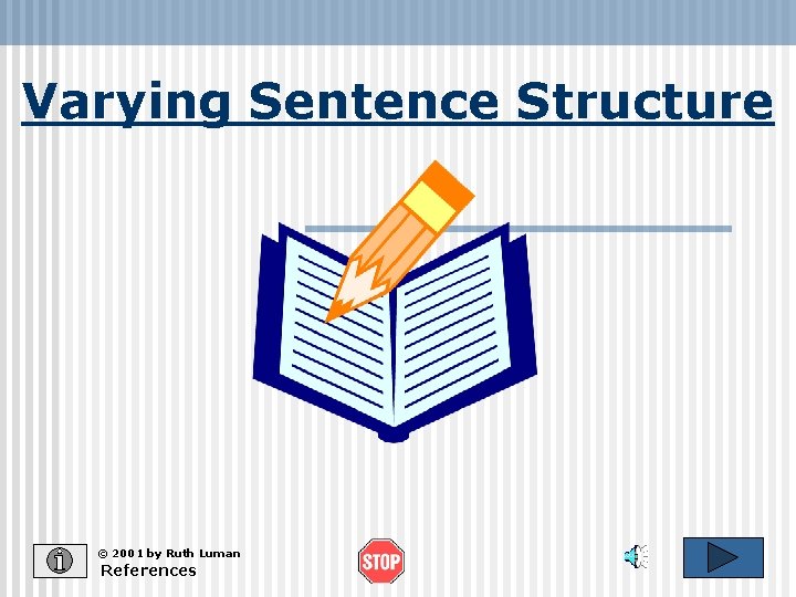 Varying Sentence Structure © 2001 by Ruth Luman References 