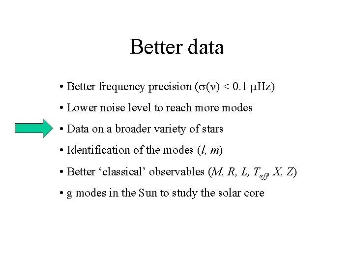 Better data • Better frequency precision (s(n) < 0. 1 m. Hz) • Lower