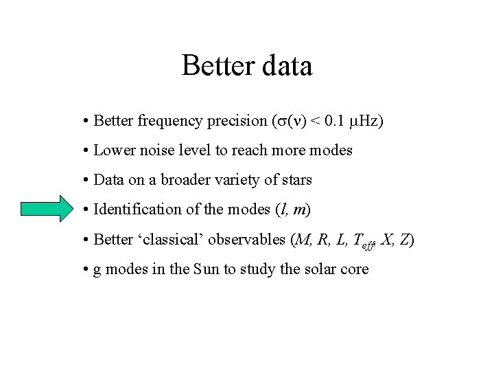 Better data • Better frequency precision (s(n) < 0. 1 m. Hz) • Lower