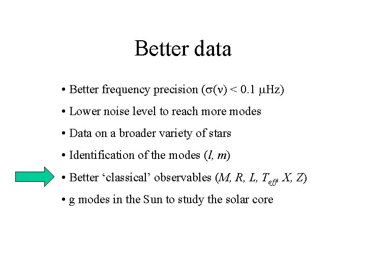 Better data • Better frequency precision (s(n) < 0. 1 m. Hz) • Lower