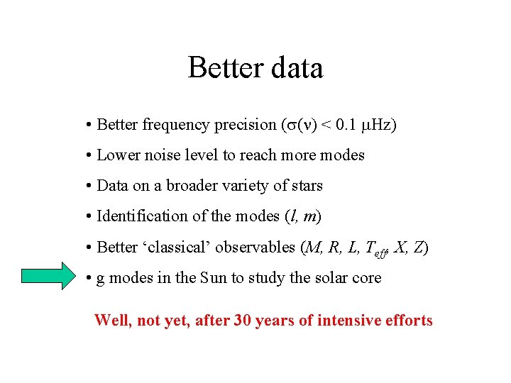 Better data • Better frequency precision (s(n) < 0. 1 m. Hz) • Lower