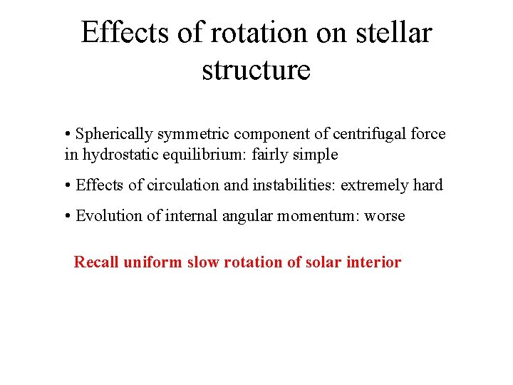 Effects of rotation on stellar structure • Spherically symmetric component of centrifugal force in