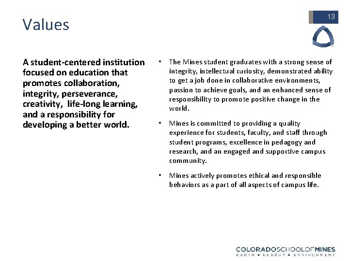 13 Values A student-centered institution focused on education that promotes collaboration, integrity, perseverance, creativity,