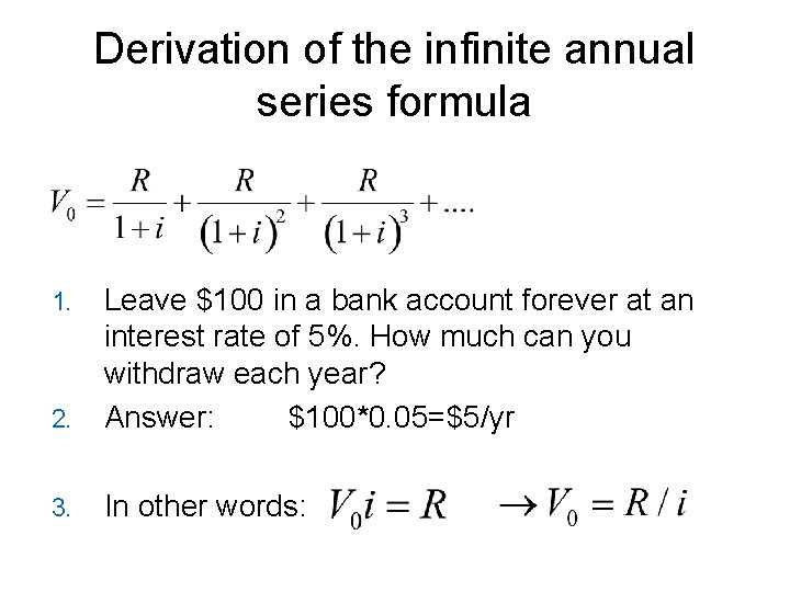 Derivation of the infinite annual series formula 2. Leave $100 in a bank account