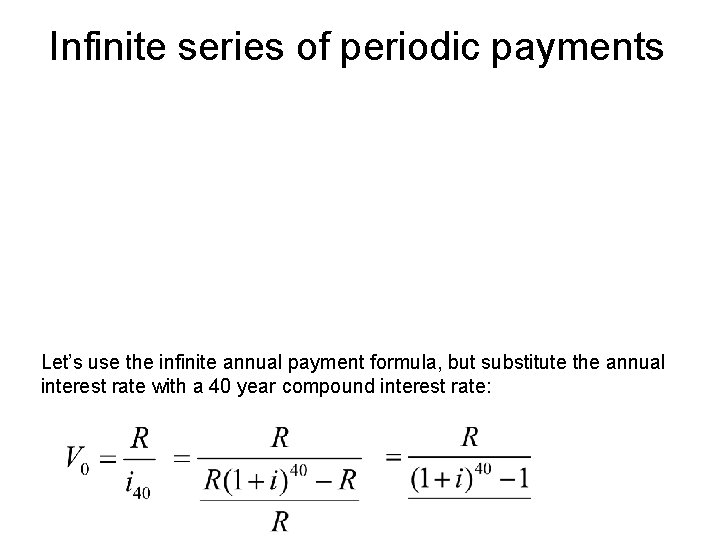Infinite series of periodic payments Let’s use the infinite annual payment formula, but substitute