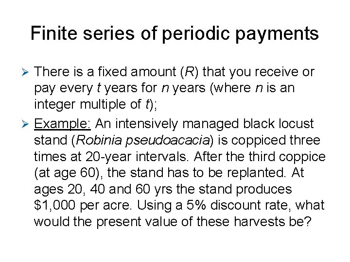 Finite series of periodic payments There is a fixed amount (R) that you receive