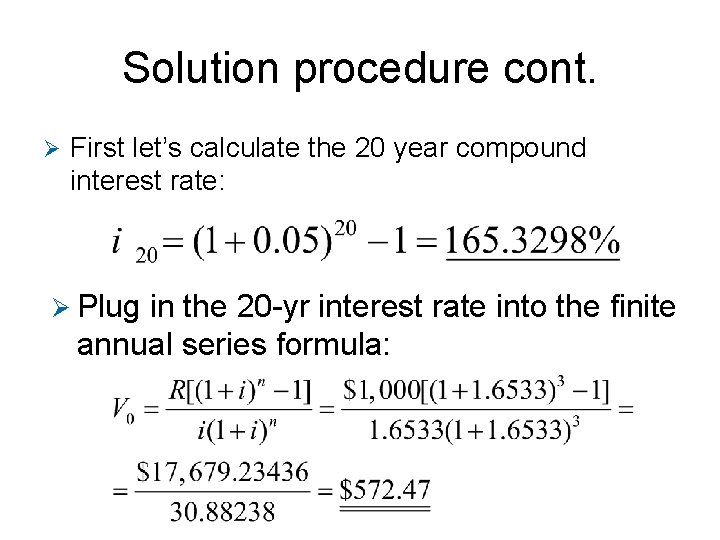 Solution procedure cont. Ø First let’s calculate the 20 year compound interest rate: Ø