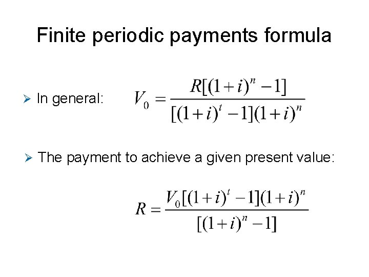 Finite periodic payments formula Ø In general: Ø The payment to achieve a given