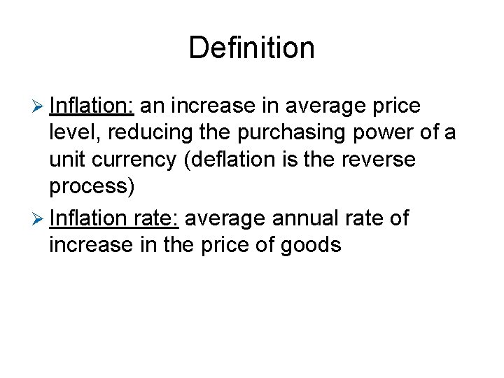 Definition Ø Inflation: an increase in average price level, reducing the purchasing power of