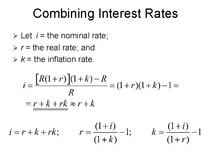 Combining Interest Rates Let i = the nominal rate; Ø r = the real