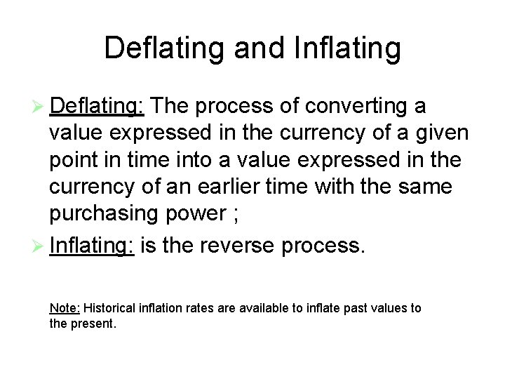 Deflating and Inflating Ø Deflating: The process of converting a value expressed in the