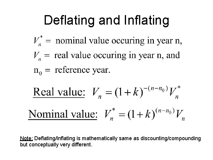Deflating and Inflating Note: Deflating/inflating is mathematically same as discounting/compounding but conceptually very different.