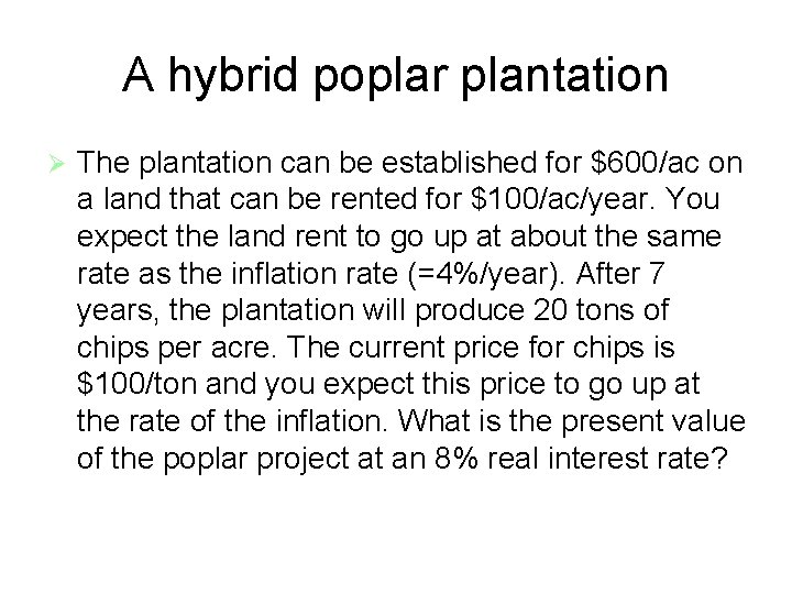 A hybrid poplar plantation Ø The plantation can be established for $600/ac on a