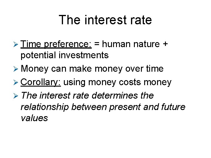 The interest rate Ø Time preference: = human nature + potential investments Ø Money